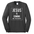 thumbnail image 2 of Wild Bobby Jesus Is Coming Are You Ready? Inspirational/Christian Men Long Sleeve Shirt, Charcoal, XX-Large, 2 of 5