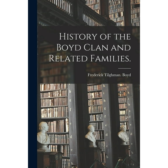 History of the Boyd Clan and Related Families., (Paperback)