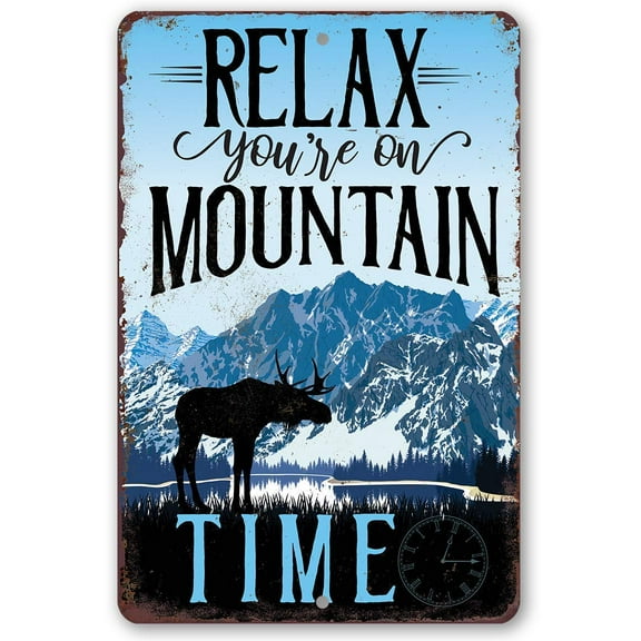 Metal Sign - Relax Mountain Time - Durable Metal Sign - Use Indoor/Outdoor - Makes Great Cabin Decor or Gift to Outdoorsy People Under $25 (12" x 18")