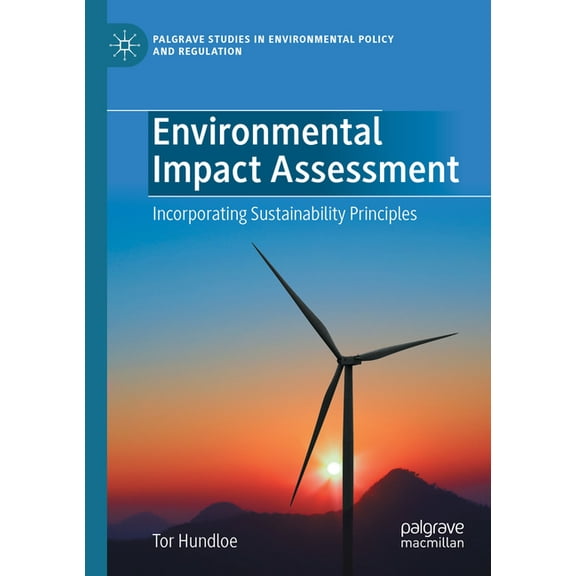 Palgrave Studies in Environmental Policy Environmental Impact Assessment: Incorporating Sustainability Principles, (Paperback)