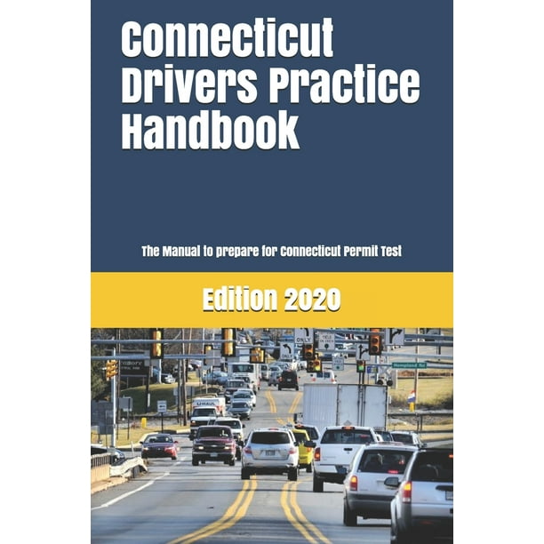 Connecticut Drivers Practice Handbook The Manual to prepare for