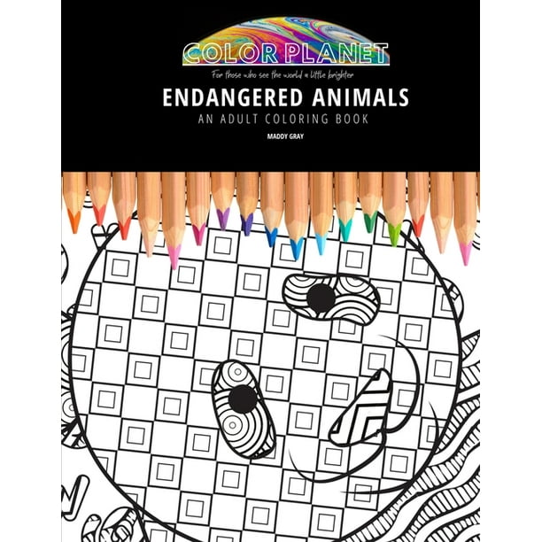 Download Color Planet Endangered Animals An Adult Coloring Book An Awesome Coloring Book For Adults Paperback Walmart Com Walmart Com
