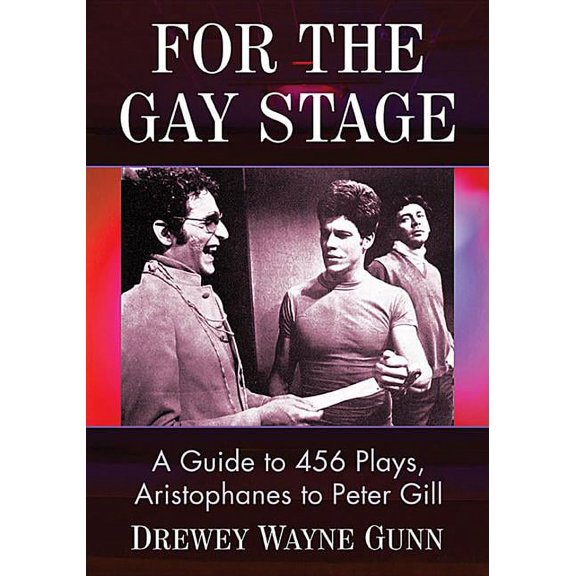 For the Gay Stage: A Guide to 456 Plays, Aristophanes to Peter Gill, (Paperback)