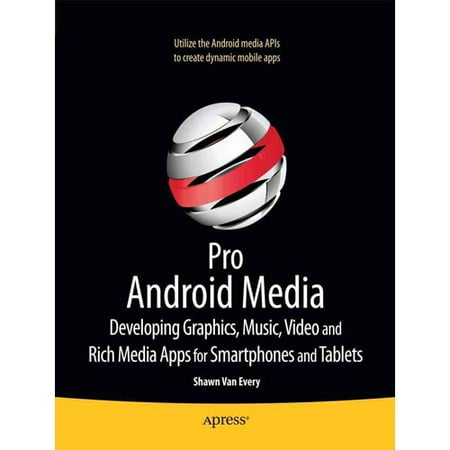 Pro Android Media: Developing Graphics, Music, Video, and Rich Media Apps for Smartphones and Tablets Pro Android Media: Developing Graphics, Music, Video, and Rich Media Apps for Smartphones and Tablets