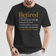 thumbnail image 2 of Men's Retired Definition T-Shirt – Funny Retirement Gift for Dad, Grandpa, Papa, Husband – Humorous Father's Day Tee for Retirement Party, Proud Retired Man, 2 of 3