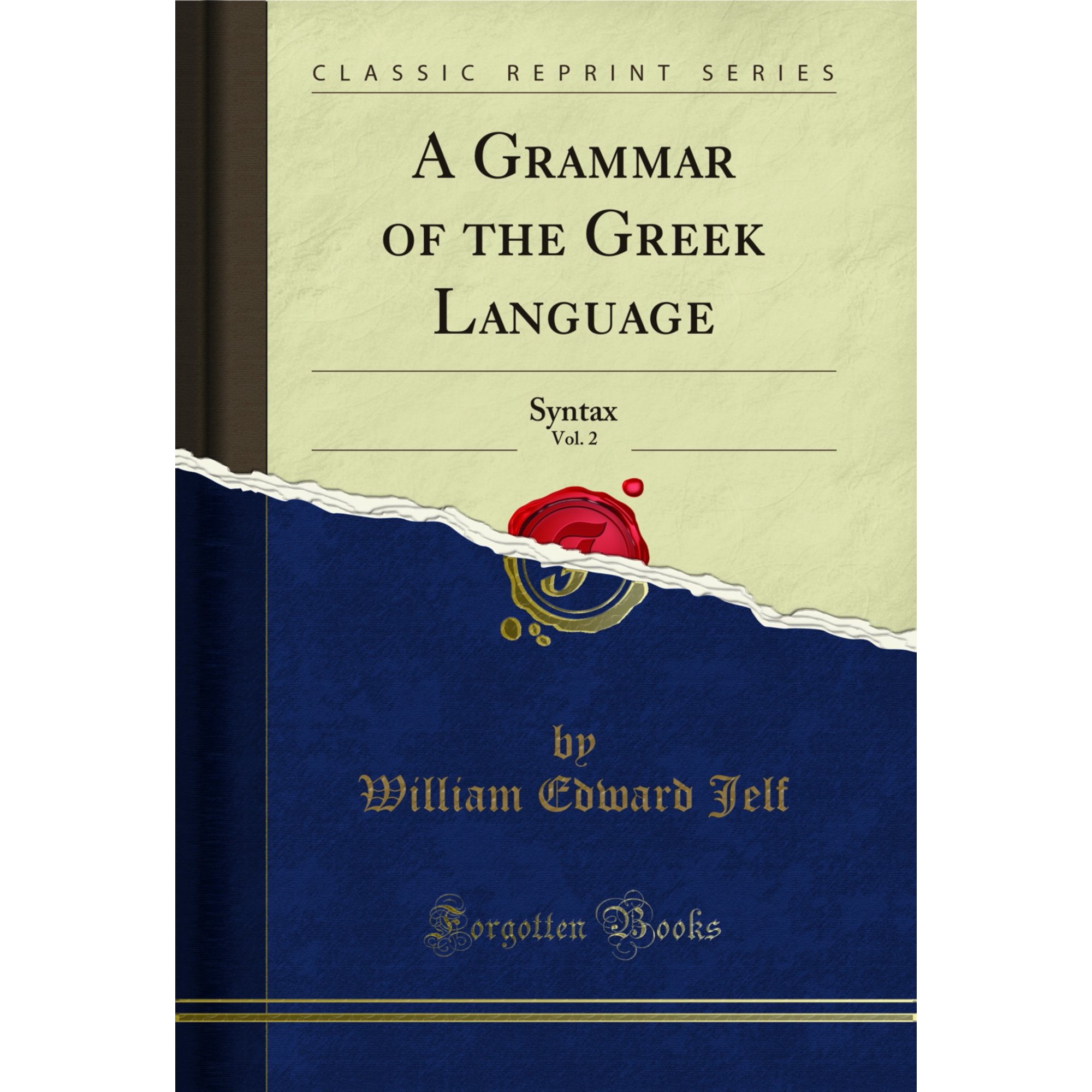 A Grammar of the Greek Language, Vol. 2: Syntax (Classic Reprint)