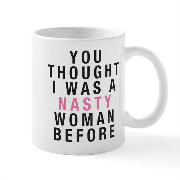 CafePress - Nasty Woman Mug - 11 oz Ceramic Mug - Novelty Coffee Tea Cup