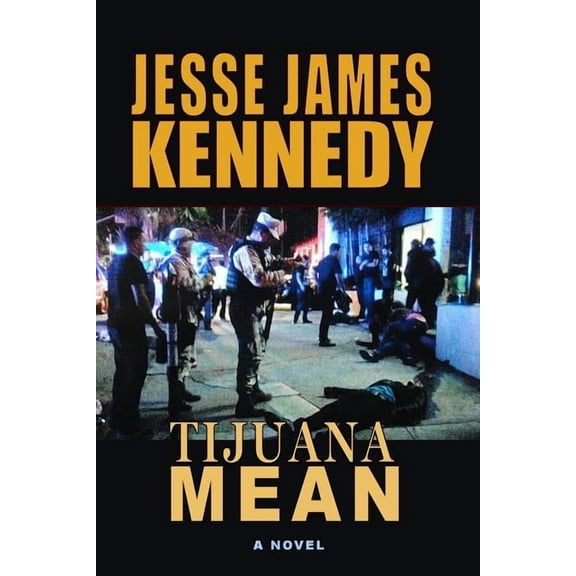 Tijuana Mean (Paperback) by Jesse James Kennedy