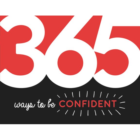 365 Ways to be Confident : Inspiration and motivation for every day (Paperback)