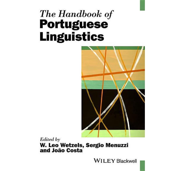 Blackwell Handbooks in Linguistics: The Handbook of Portuguese Linguistics (Hardcover)