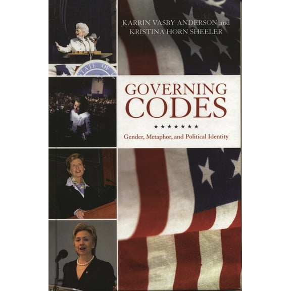 Bloomsbury Studies in Political Communic Governing Codes: Gender, Metaphor, and Political Identity, (Paperback)