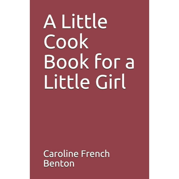 A Little Cook Book for a Little Girl (Paperback)