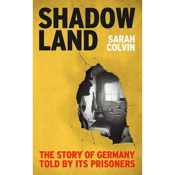 Shadowland : The Story of Germany Told by Its Prisoners (Hardcover)