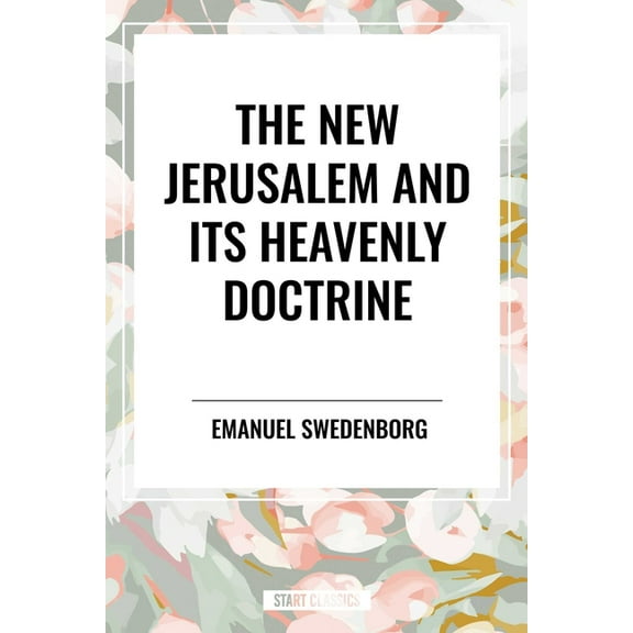 New Jerusalem and Its Heavenly Doctrine, (Hardcover)