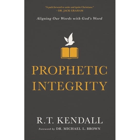 Prophetic Integrity: Aligning Our Words with God's Word, (Paperback)