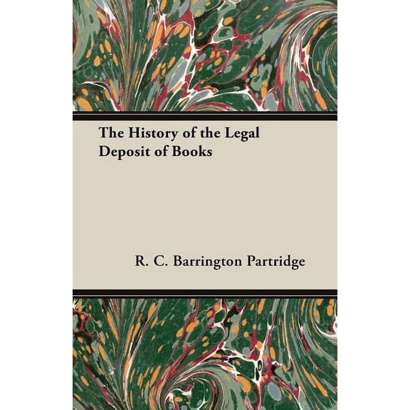 The History of the Legal Deposit of Books (Paperback)