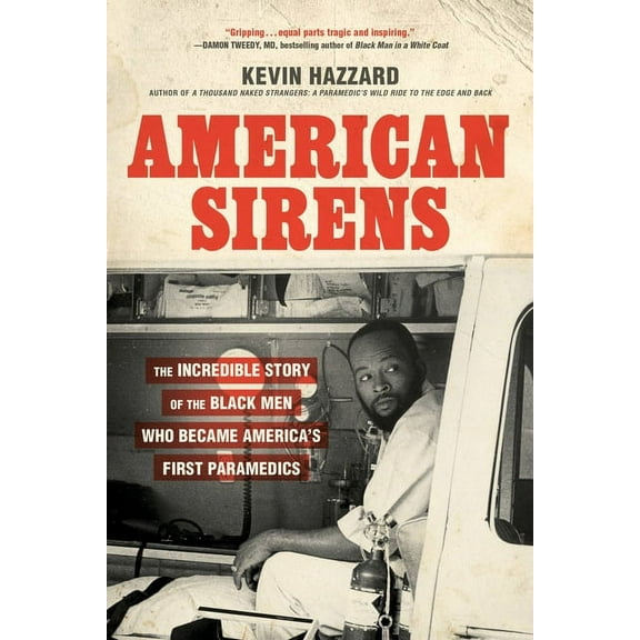 American Sirens: The Incredible Story of the Black Men Who Became America's First Paramedics, (Paperback)