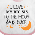 thumbnail image 4 of Inktastic I Love My Big Sis to the Moon and Back Boys or Girls Baby Bib, 4 of 4