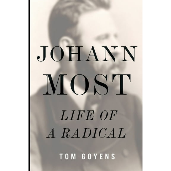 Johann Most : Life of a Radical (Paperback)