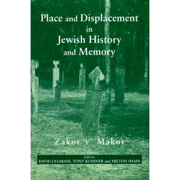 Place and Displacement in Jewish History and Memory : Zakor v'Makor (Paperback)