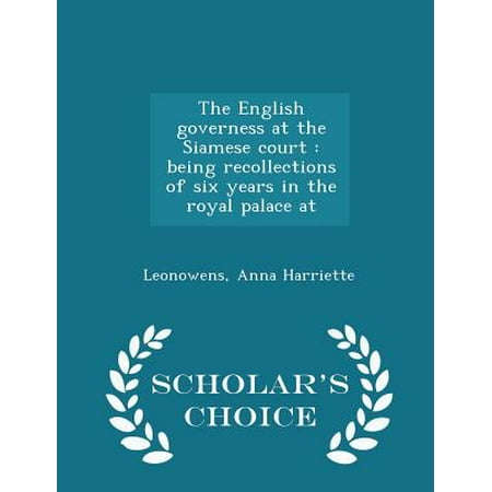 The English Governess at the Siamese Court : Being Recollections of Six Years in the Royal Palace at - Scholar's Choice (Best English Course App)