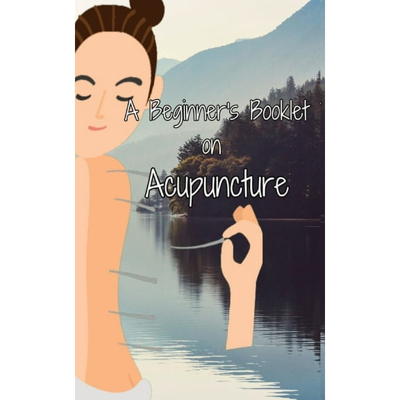 A Beginner's Booklet on Acupuncture, (Paperback)