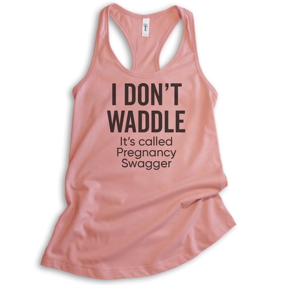 I Don't Waddle It's Called Pregnancy Swagger Tank Top, Ladies Racerback Tank, Pregnant New Mom Tank Top, Desert Pink, Medium
