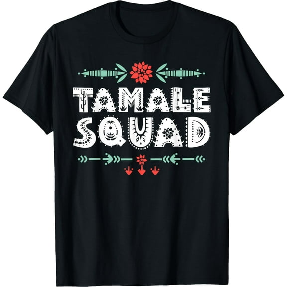 Tamale Squad Tamales T-Shirt men and women can wear, black, white, gifts