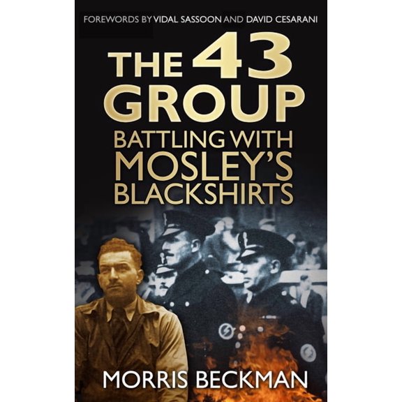 The 43 Group: Battling with Mosley's Blackshirts, (Paperback)