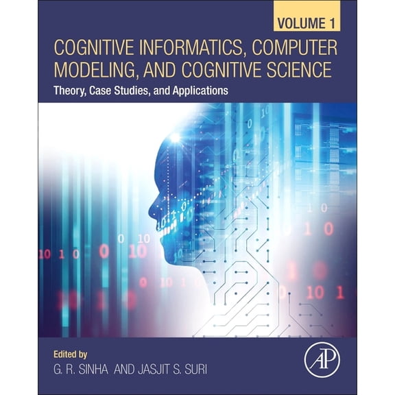 Cognitive Informatics, Computer Modelling, and Cognitive Science: Volume 1: Theory, Case Studies, and Applications, (Paperback)