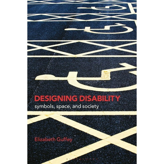 Designing Disability: Symbols, Space, and Society, (Paperback)