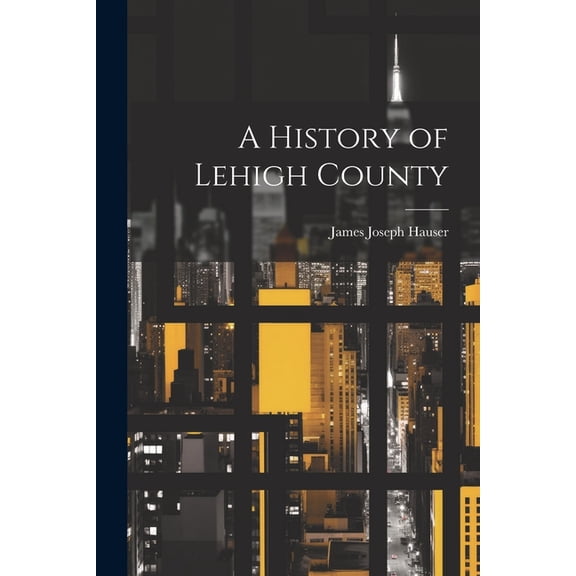 A History of Lehigh County