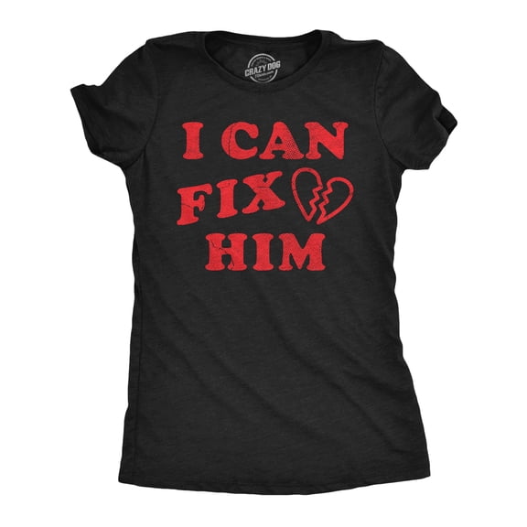 Womens Funny T Shirts I Can Fix Him Sarcastic Valentines Day Graphic Novelty Tee for Ladies Womens Graphic Tees