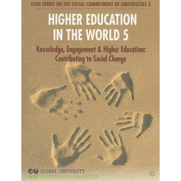 Guni the Social Commitment of Universiti Higher Education in the World 5: Knowledge, Engagement and Higher Education: Contributing to Social Change, (Paperback)