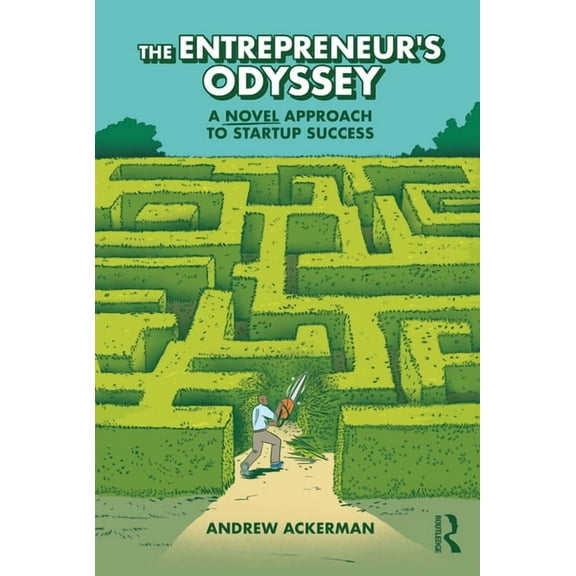 The Entrepreneur's Odyssey: A Novel Approach to Startup Success, (Paperback)