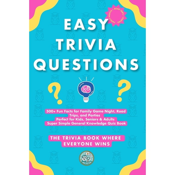 Easy Trivia Questions: 500  Fun Facts for Family Game Night, Road Trips, and Parties Perfect for Kids, Seniors & Adu, (Paperback)