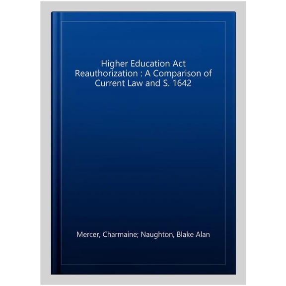 Pre-Owned Higher Education Act Reauthorization : A Comparison of Current Law and S. 1642