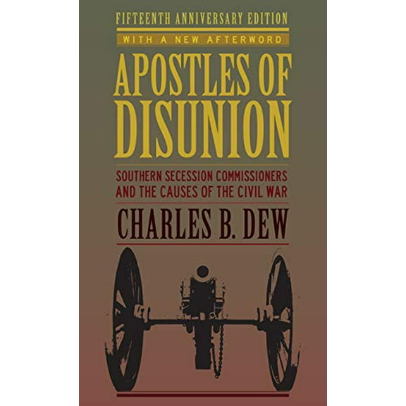 Pre-Owned Apostles of Disunion: Southern Secession Commissioners and the Causes of the Civil War (Anniversary) (Paperback) 0813939445 9780813939445