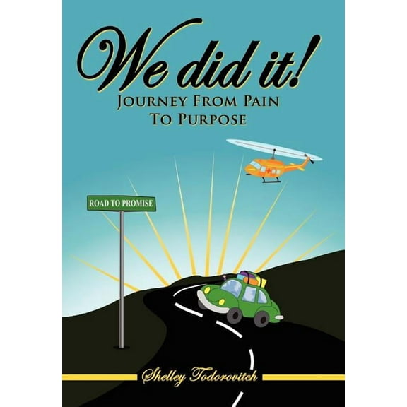 We Did It! : Journey from Pain to Purpose
