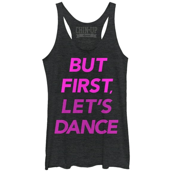 Women's CHIN UP But First Let's Dance  Racerback Tank Top Black Heather Medium
