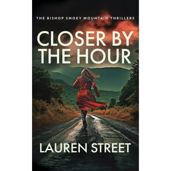 The Bishop Smoky Mountain Thrillers Closer By The Hour, Book 3, (Paperback)