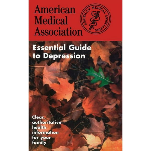 American Medical Association The American Medical Association Essential Guide to Depression, (Paperback)
