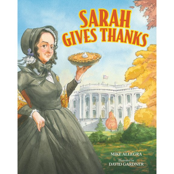 Pre-Owned Sarah Gives Thanks: How Thanksgiving Became a National Holiday (Paperback) 0807571679 9780807571675