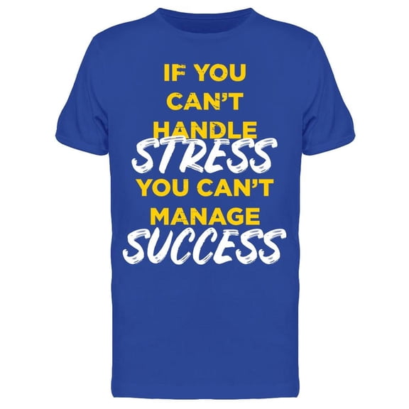 Handle Stress Manage Success Tee Men's -Image by Shutterstock Men's T-shirt