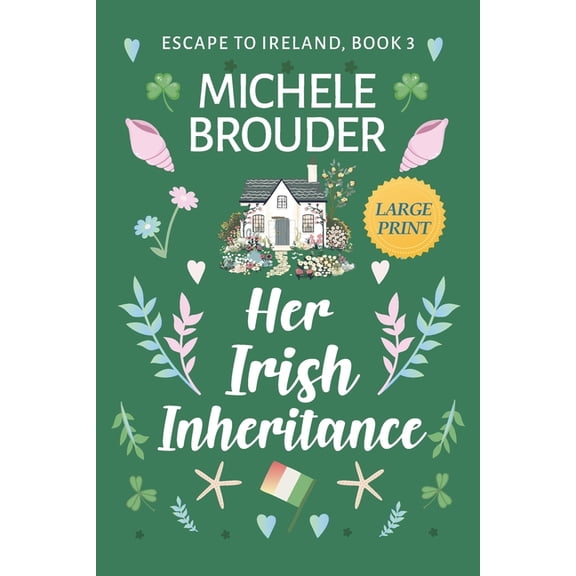 Escape to Ireland Her Irish Inheritance (Escape to Ireland Book 3) Large Print, Book 3, (Paperback)