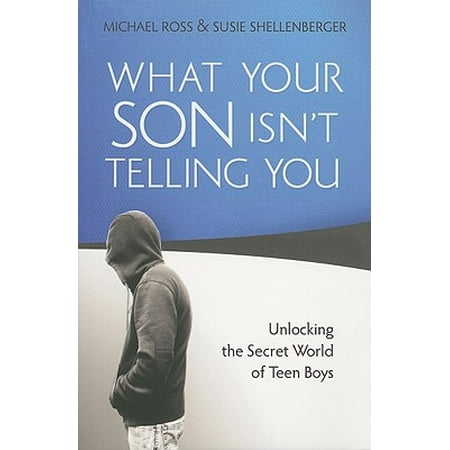 What Your Son Isn't Telling You : Unlocking the Secret World of Teen (Best Bible For Teen Boys)