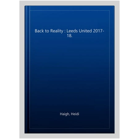 Back to Reality : Leeds United 2017-18.