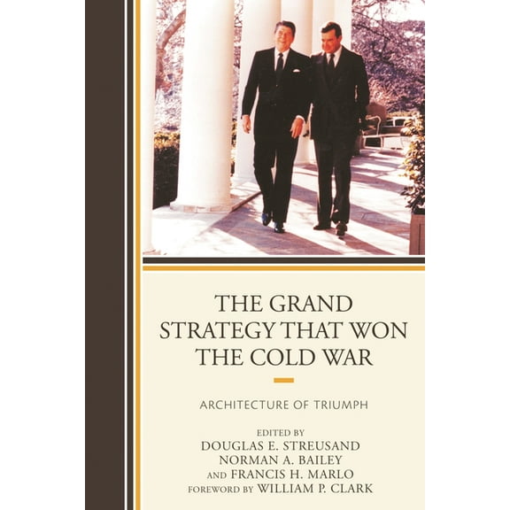 The Grand Strategy That Won the Cold War: Architecture of Triumph, (Paperback)