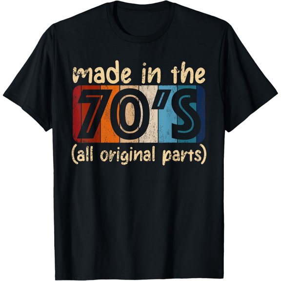 MADE IN THE 70'S ALL ORIGINAL PARTS T-Shirt