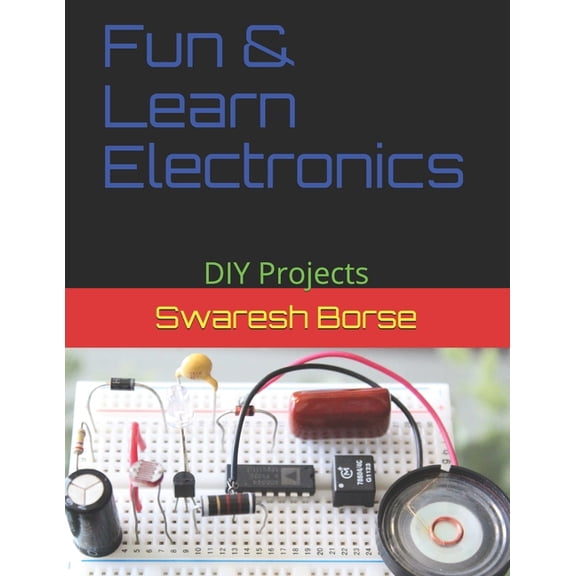 Fun with Electronics Fun & Learn Electronics: DIY Projects, Book 1, (Paperback)